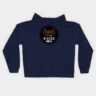 Coffee Is My Vaccine Kids Hoodie